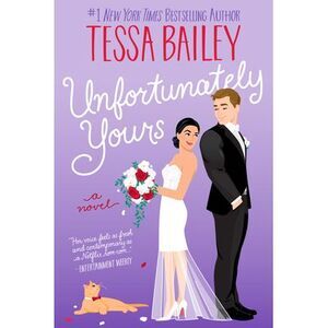 Unfortunately Yours -- Tessa Bailey